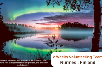 2 Weeks Volunteering Team : Nurmes , Finland