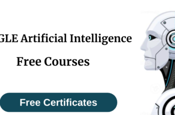 Google Artificial Intelligence Free Courses :  Free Certificates