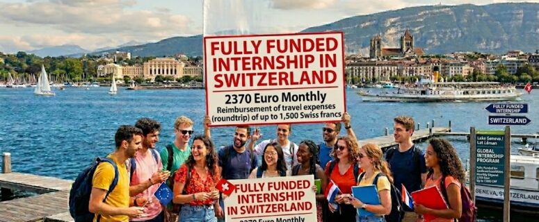 Fully Funded Internship in Switzerland : 2370 Euro Monthly and Travel Tickets